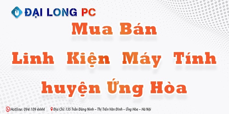 Linh Kiện Máy Tính Ứng Hòa Chính Hãng